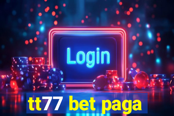 tt77 bet paga